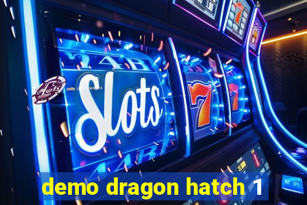 demo dragon hatch 1